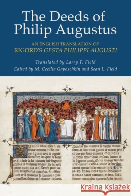 The Deeds of Philip Augustus: An English Translation of Rigord's Gesta Philippi Augusti Rigord 9781501763144 Cornell University Press