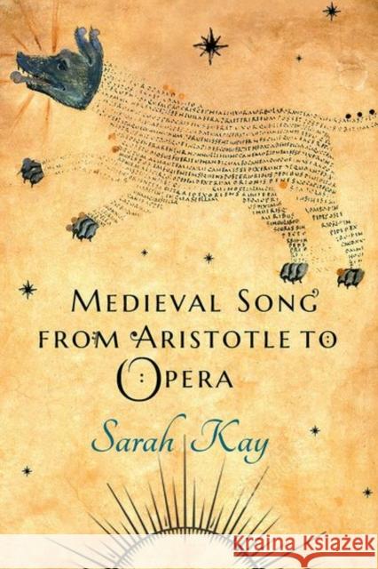 Medieval Song from Aristotle to Opera Sarah Kay 9781501763885 Cornell University Press