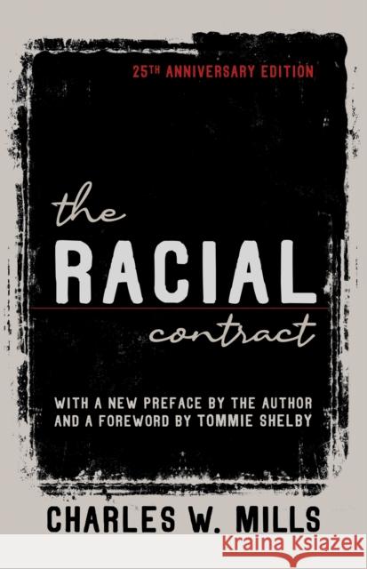 The Racial Contract Charles W. Mills Tommie Shelby 9781501764288