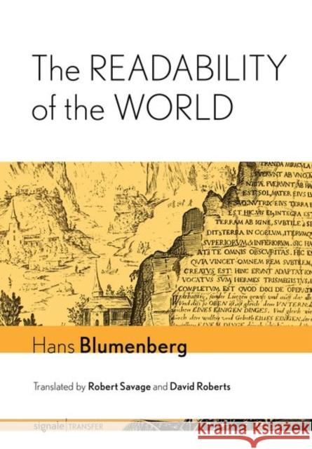 The Readability of the World Hans Blumenberg Robert Savage David Roberts 9781501766619