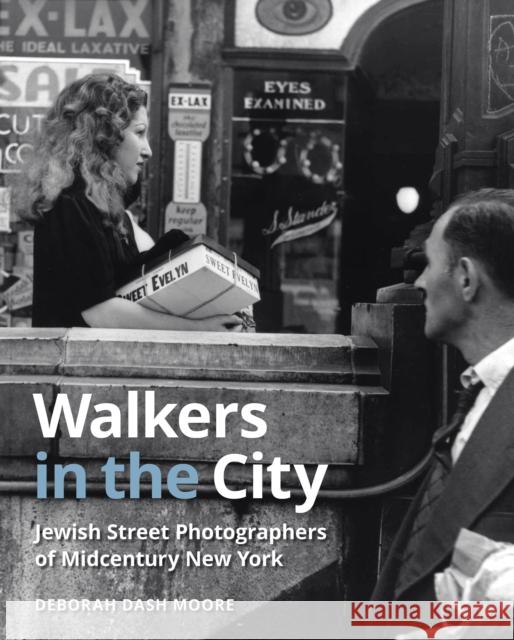 Walkers in the City: Jewish Street Photographers of Midcentury New York Deborah Das 9781501768477 Cornell University Press
