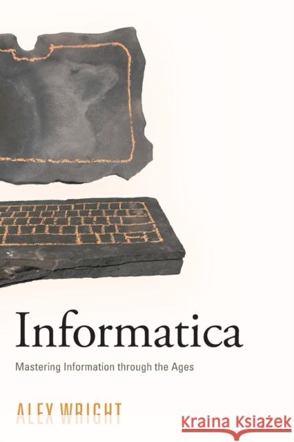 Informatica: Mastering Information Through the Ages Alex Wright 9781501768675