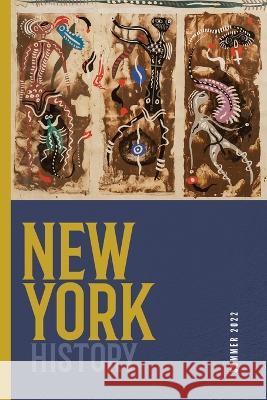 New York History, Volume 103, Number 1 Robert Chiles Devin Lander Jennifer Lemak 9781501768835