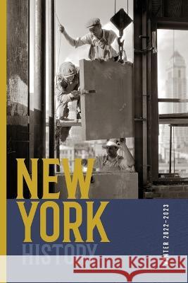 New York History, Volume 103, Number 2 Robert Chiles Devin Lander Jennifer Lemak 9781501771781 Cornell University Press