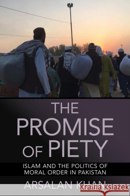 The Promise of Piety Arsalan Khan 9781501773570 Cornell University Press
