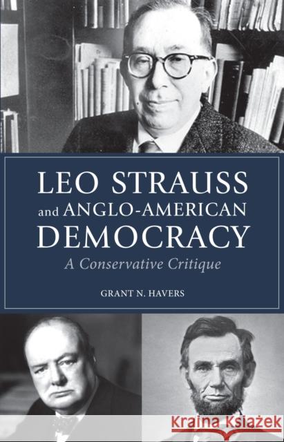 Leo Strauss and Anglo-American Democracy Grant Havers 9781501774386 Cornell University Press