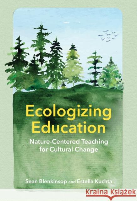 Ecologizing Education Estella C. Kuchta 9781501774713 Cornell University Press
