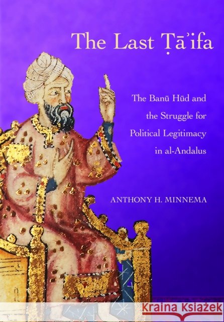 The Last Ta'ifa Anthony H. Minnema 9781501774898 Cornell University Press