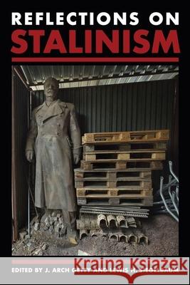 Reflections on Stalinism J. Arch Getty Lewis H. Siegelbaum 9781501775543