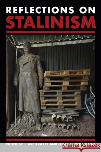 Reflections on Stalinism J. Arch Getty Lewis H. Siegelbaum 9781501775550 Northern Illinois University Press