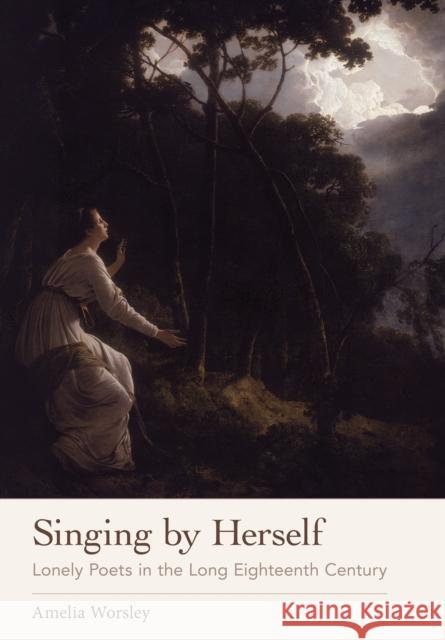 Singing by Herself Amelia Worsley 9781501776274 Cornell University Press