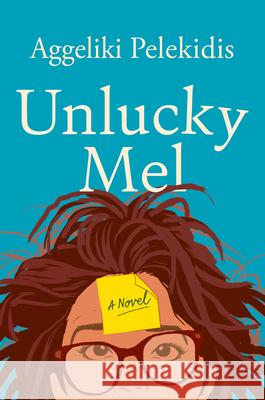 Unlucky Mel: A Novel Aggeliki Pelekidis 9781501776304 Cornell University Press (JL)