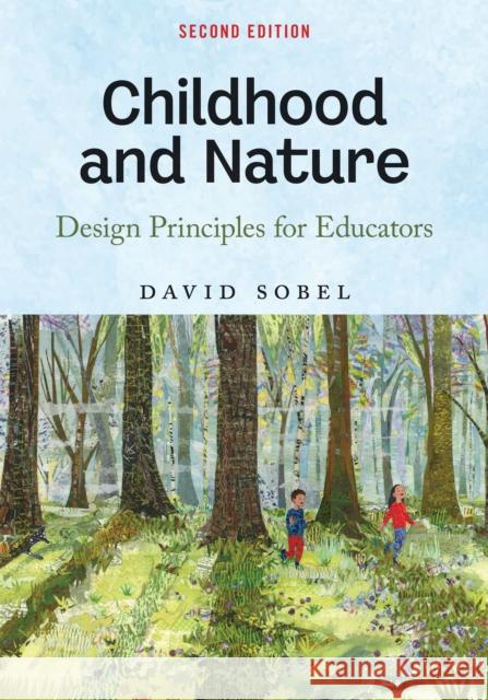 Childhood and Nature: Design Principles for Educators David Sobel 9781501778544