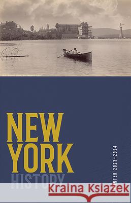 New York History Volume 104 Number 2 Robert Chiles Devin Lander 9781501778643