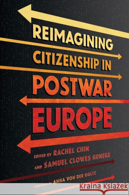 Reimagining Citizenship in Postwar Europe Rachel Chin Samuel Clowes Huneke 9781501779183 Cornell University Press