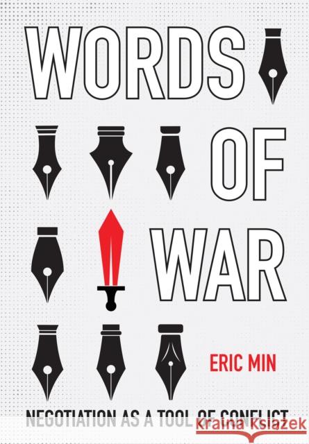 Words of War: Negotiation as a Tool of Conflict Eric Min 9781501779220 Cornell University Press