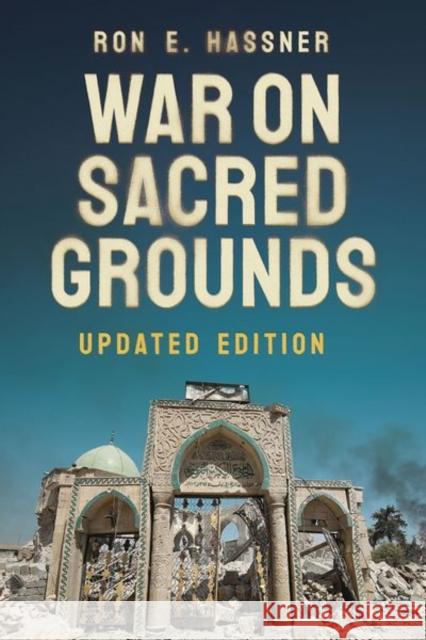 War on Sacred Grounds Ron E. Hassner 9781501780141 Cornell University Press