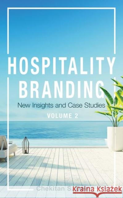 Hospitality Branding, Volume 2: New Insights and Case Studies Chekitan S. Dev 9781501780455 Cornell University Press