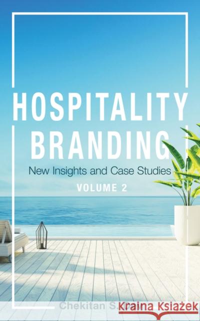 Hospitality Branding, Volume 2: New Insights and Case Studies Chekitan S. Dev 9781501780462 Cornell University Press