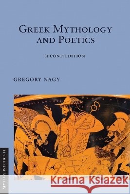 Greek Mythology and Poetics Gregory Nagy 9781501782343