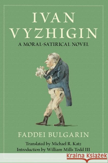 Ivan Vyzhigin: A Moral-Satirical Novel Faddei Bulgarin 9781501782626 Northern Illinois University Press