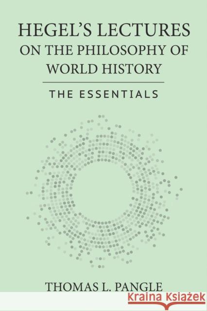 Hegel's Lectures on the Philosophy of World History: The Essentials Thomas L. Pangle 9781501784576