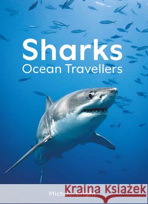 Sharks: Ocean Travellers Michael Bright 9781501785702