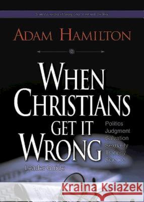 When Christians Get It Wrong, Leader Guide Adam Hamilton 9781501800122 Abingdon Press