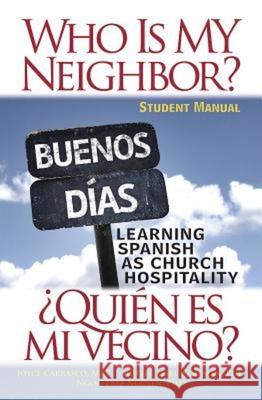 Who Is My Neighbor? Student Manual: Learning Spanish as Church Hospitality Ruth Hoffman Shelia Joyce Carrasco Ngoc-Diep Thi Nguyen 9781501803659 Abingdon Press
