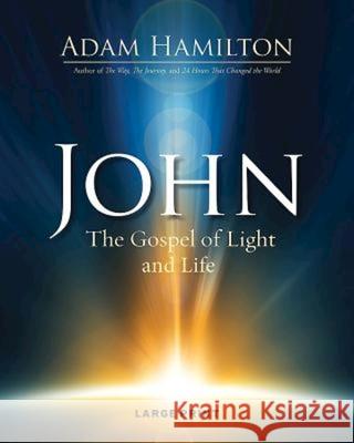 John: The Gospel of Light and Life Hamilton, Adam 9781501805356 Abingdon Press