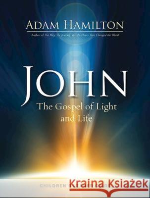 John Children's: The Gospel of Light and Life Adam Hamilton 9781501805509 Abingdon Press