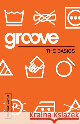 Groove: The Basics Student Journal Michael Adkins 9781501807053 Abingdon Press