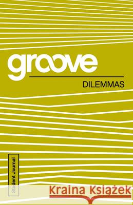 Groove: Dilemmas Student Journal Tony Akers 9781501809187 Abingdon Press
