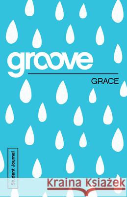 Groove: Grace Student Journal Tony Akers 9781501809309 Abingdon Press