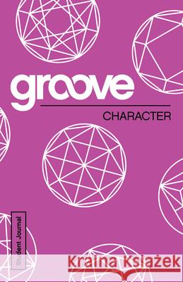 Groove: Character Student Journal Michael Adkins 9781501809774 Abingdon Press