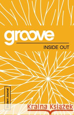 Groove: Inside Out Student Journal Tony Akers 9781501809873 Abingdon Press