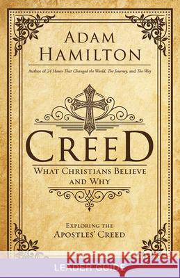 Creed Leader Guide: What Christians Believe and Why  9781501813740 Abingdon Press