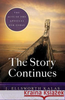 The Story Continues: The Acts of the Apostles for Today J. Ellsworth Kalas 9781501816642 Abingdon Press