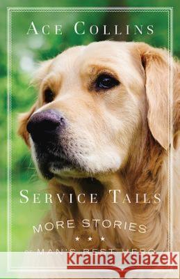 Service Tails: More Stories of Man's Best Hero Ace Collins 9781501820076 Abingdon Press