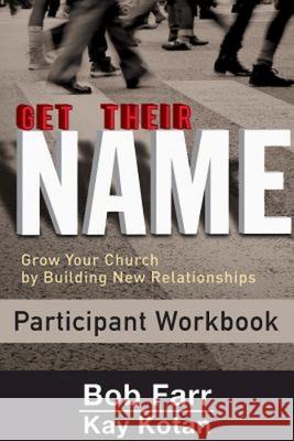 Get Their Name: Participant Workbook: Grow Your Church by Building New Relationships Bob Farr 9781501825453 Abingdon Press