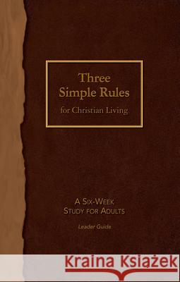 Three Simple Rules for Christian Living Leader Guide: A Six-Week Study for Adults Rueben P. Job 9781501840173 Abingdon Press