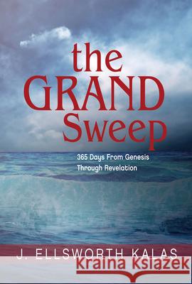 The Grand Sweep: 365 Days from Genesis Through Revelation Kalas, J. Ellsworth 9781501840722