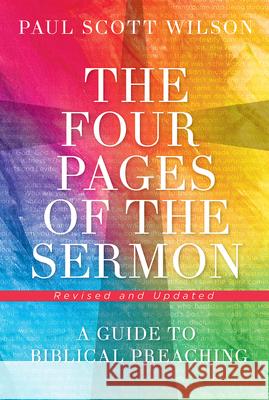 The Four Pages of the Sermon, Revised and Updated: A Guide to Biblical Preaching Paul Scott Wilson 9781501842399 Abingdon Press
