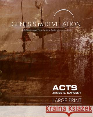 Genesis to Revelation: Acts Participant Book: A Comprehensive Verse-By-Verse Exploration of the Bible Sargent, James E. 9781501848124 Abingdon Press