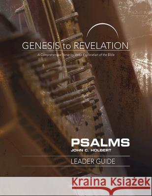 Genesis to Revelation: Psalms Leader Guide: A Comprehensive Verse-By-Verse Exploration of the Bible John C. Holbert 9781501848391 Abingdon Press