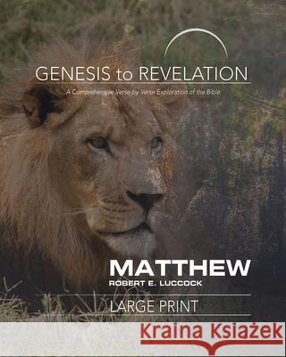 Genesis to Revelation: Matthew Participant Book: A Comprehensive Verse-By-Verse Exploration of the Bible Luccock, Robert E. 9781501848421