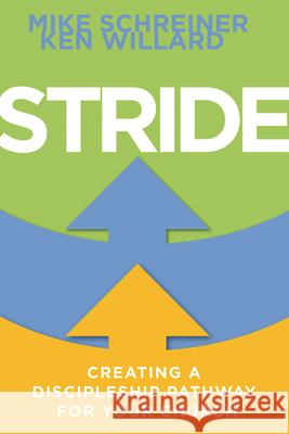 Stride: Creating a Discipleship Pathway for Your Church Mike Schreiner Ken Willard 9781501849220 Abingdon Press