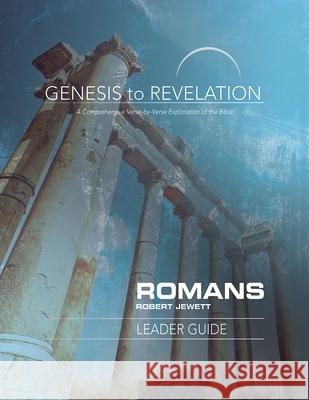 Genesis to Revelation: Romans Leader Guide: A Comprehensive Verse-By-Verse Exploration of the Bible Robert Jewett 9781501855146