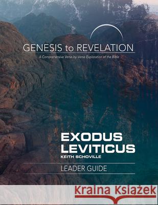 Genesis to Revelation: Exodus, Leviticus Leader Guide: A Comprehensive Verse-By-Verse Exploration of the Bible Keith Schoville 9781501855191 Abingdon Press