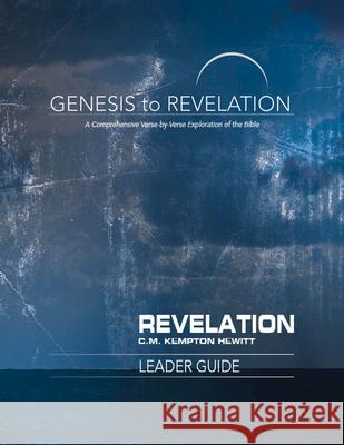 Genesis to Revelation: Revelation Leader Guide: A Comprehensive Verse-By-Verse Exploration of the Bible C. M. Hewitt 9781501855443 Abingdon Press